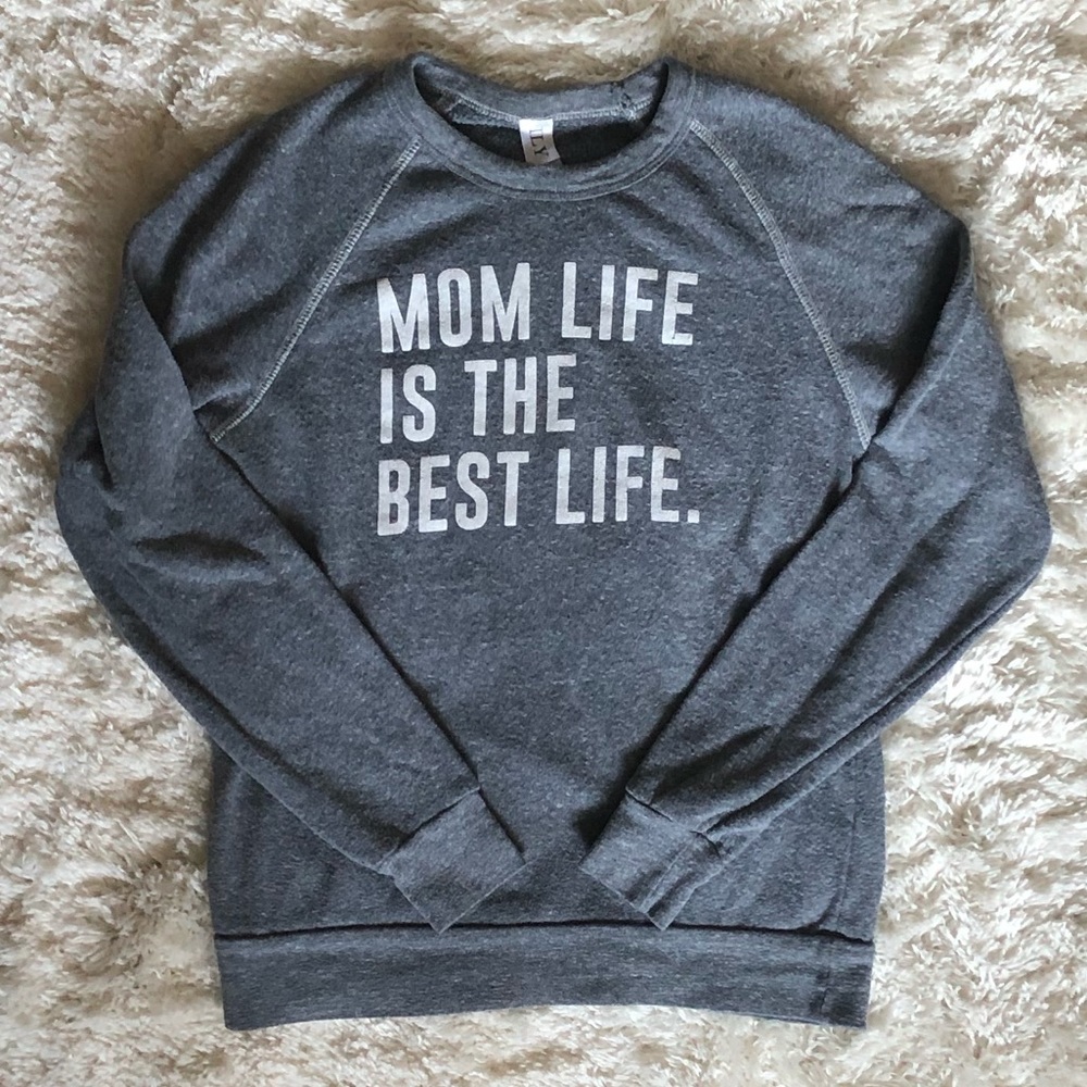 Mom Life is the Best Life sweatshirt